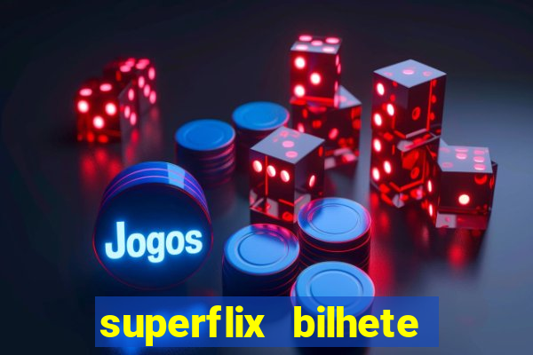 superflix bilhete de loteria